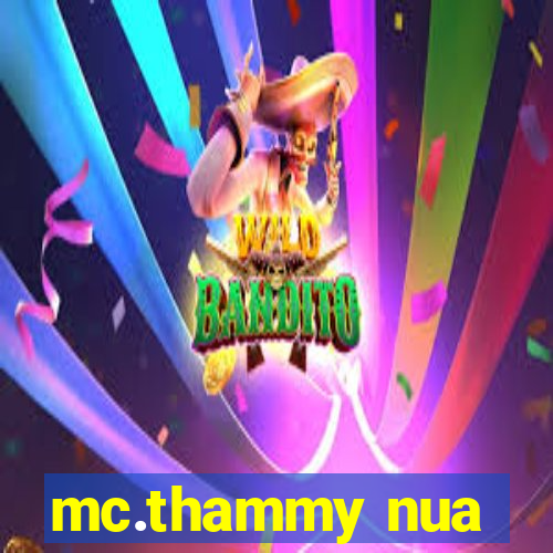 mc.thammy nua